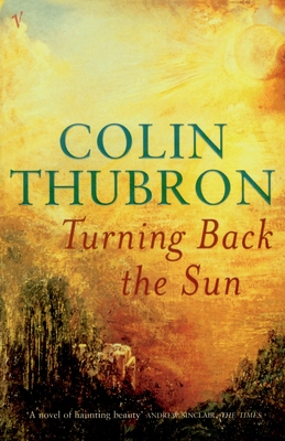 Turning Back The Sun - Thubron, Colin
