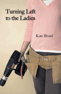 Turning Left to the Ladies - Braid, Kate