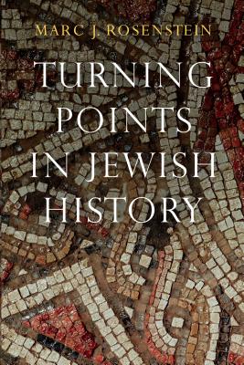 Turning Points in Jewish History - Rosenstein, Marc J, Rabbi