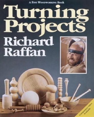 Turning Projects: With Richard Raffan - Raffan, Richard
