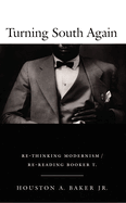 Turning South Again: Re-Thinking Modernism/Re-Reading Booker T.
