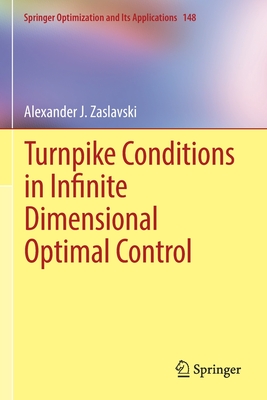 Turnpike Conditions in Infinite Dimensional Optimal Control - Zaslavski, Alexander J