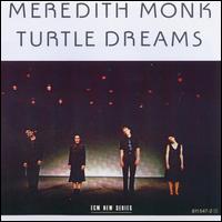 Turtle Dreams - Meredith Monk