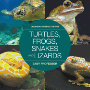 Turtles, Frogs, Snakes and Lizards Children's Science & Nature