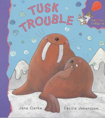 Tusk Trouble - Clarke, Jane, and Johansson, Cecilia