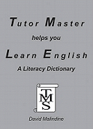 Tutor Master Helps You Learn English: A Literacy Dictionary