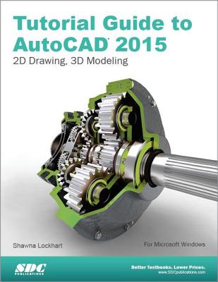 Tutorial Guide to AutoCAD 2015 - Lockhart, Shawna