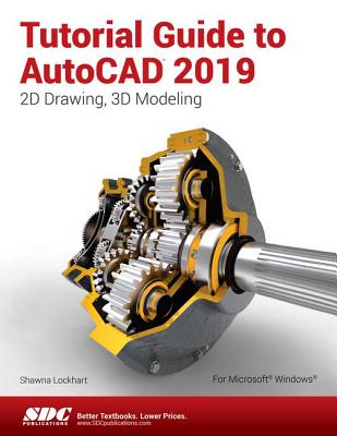 Tutorial Guide to AutoCAD 2019 - Lockhart, Shawna