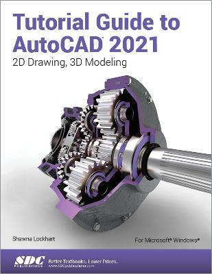 Tutorial Guide to AutoCAD 2021 - Lockhart, Shawna
