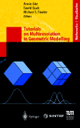 Tutorials on Multiresolution in Geometric Modelling: Summer School Lecture Notes
