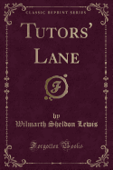 Tutors' Lane (Classic Reprint)