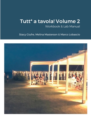 Tutt* a tavola! Volume 2: Workbook & Lab Manual - Giufre, Stacy (Editor), and Masterson, Melina (Editor), and Lobascio, Marco (Text by)