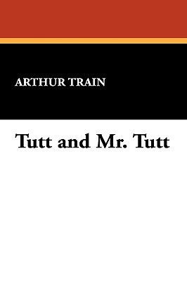 Tutt and Mr. Tutt - Train, Arthur Cheney