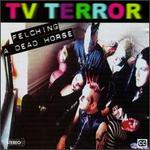 TV Terror: Felching a Dead Horse