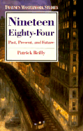 Twayne's Masterwork Studies: Nineteen Eight-Four: Past, Present, and Future