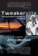 Tweakerville: Life and Death in Hawaii's Ice World: A Novel