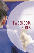 Tweencom Girls: Gender and Adolescence in Disney and Nickelodeon Sitcoms