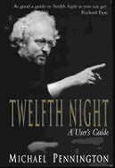 Twelfth Night: A User's Guide