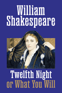Twelfth Night; Or, What You Will