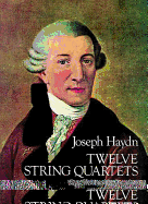 Twelve (12) String Quartets: Op. 55, 64 and 71, Complete