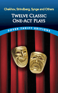 Twelve Classic One-Act Plays: Chekhov, Strindberg, Synge and Others