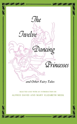 Twelve Dancing Princesses - David, Alfred, and Meek, Mary E, and Meek, Alfred