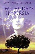Twelve Days in Persia: Across the Mountains with the Bakhtiari Tribe