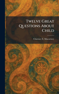 Twelve Great Questions About Child