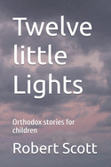 Twelve little Lights: Orthodox stories for children