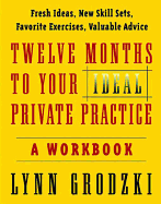 Twelve Months to Your Ideal Private Practice: A Workbook