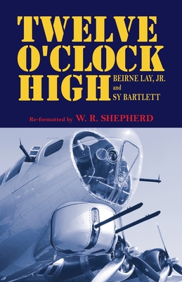 Twelve O'Clock High - Shepherd, W R