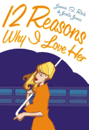 Twelve Reasons Why I Love Her