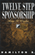 Twelve Step Sponsorship: How It Works