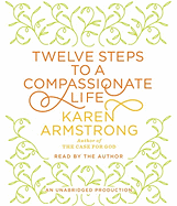 Twelve Steps to a Compassionate Life