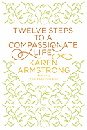 Twelve Steps to a Compassionate Life