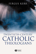 Twentieth-Century Catholic Theologians