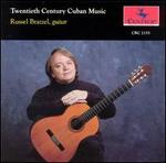 Twentieth Century Cuban Music - Russel Brazzel (guitar)