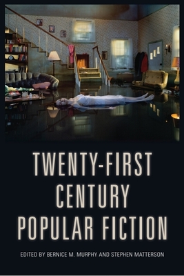 Twenty-First-Century Popular Fiction - Murphy, Bernice M. (Editor), and Matterson, Stephen (Editor)