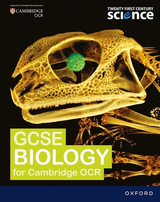 Twenty First Century Science: OCR GCSE Biology Student Book - Ingram, Neil, and Moore, Alistair, and Skinner, Gary