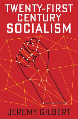 Twenty-First Century Socialism - Gilbert, Jeremy