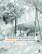 Twenty-Five Buildings Every Architect Should Understand: A Revised and Expanded Edition of Twenty Buildings Every Architect Should Understand