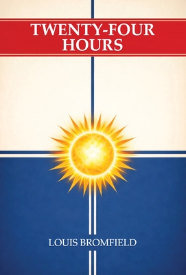 Twenty-Four Hours - Bromfield, Louis