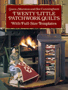 Twenty Little Patchwork Quilts: With Full-Size Templates