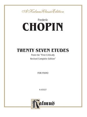 Twenty-Seven Etudes - Chopin, Fr�d�ric (Composer), and Liszt, Franz (Composer)