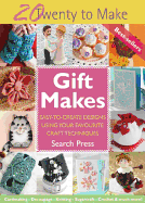 Twenty to Make: Gift Makes: Easy-To-Create Designs Using Your Favourite Craft Techniques