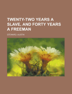 Twenty-Two Years a Slave, and Forty Years a Freeman