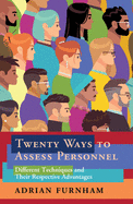 Twenty Ways to Assess Personnel: Different Techniques and Their Respective Advantages
