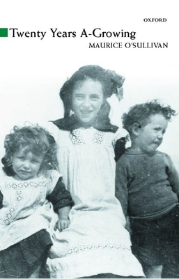 Twenty Years A-Growing - O'Sullivan, Maurice, and Davies, Moya Llewellyn, and Thompson, George