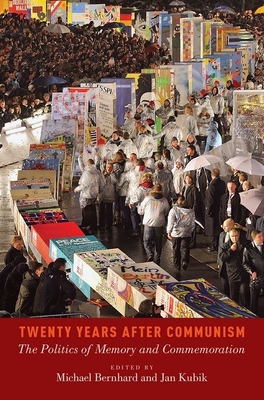 Twenty Years After Communism - Bernhard, Michael (Editor), and Kubik, Jan (Editor)