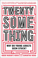 Twentysomething: Why Do Young Adults Seem Stuck?